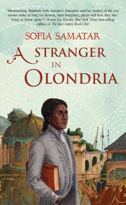 Sofia Samatar - A Stranger in Olondria: a novel - 9781931520768 - V9781931520768