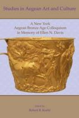 Robert B. Koehl (Ed.) - Studies in Aegean Art and Culture: A New York Aegean Bronze Age Colloquium in Memory of Ellen N. Davis - 9781931534864 - V9781931534864