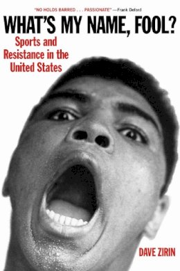 Dave Zirin - What´s My Name, Fool?: Sports and Resistance in the United States - 9781931859202 - V9781931859202