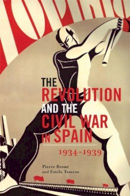 Pierre Broue - The Revolution and Civil War in Spain - 9781931859516 - V9781931859516