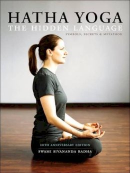 Swami Sivananda Radha - Hatha Yoga: the Hidden Language: Symbols Secrets and Metaphors - 9781932018134 - V9781932018134