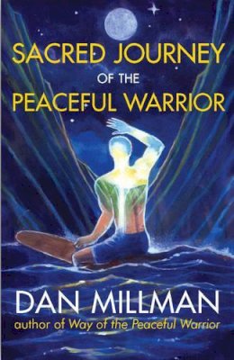 Dan Millman - Sacred Journey of the Peaceful Warrior: Second Edition - 9781932073102 - V9781932073102
