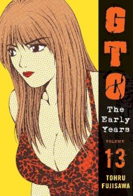 Tohru Fujisawa - Gto: The Early Years Vol.13 - 9781932234947 - V9781932234947