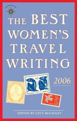 Mccauley  Lucy - The Best Women´s Travel Writing 2006: True Stories from Around the World - 9781932361353 - V9781932361353