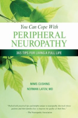 Latov, Norman; Cushing, Marguerite - You Can Cope with Neuropathy - 9781932603767 - V9781932603767