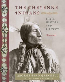 George Bird Grinnell - Cheyenne Indians: Their History and Lifeways - 9781933316604 - V9781933316604