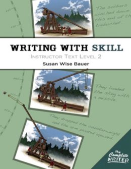 Susan Wise Bauer - Writing With Skill, Level 2: Instructor Text - 9781933339603 - V9781933339603