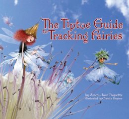 Ammi-Joan Paquette - The Tiptoe Guide to Tracking Fairies - 9781933718200 - V9781933718200