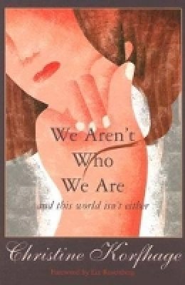 Christine Korfhage - We Aren't Who We are - 9781933880044 - V9781933880044