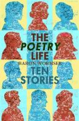 Baron Wormser - The Poetry Life. Ten Stories.  - 9781933880051 - V9781933880051