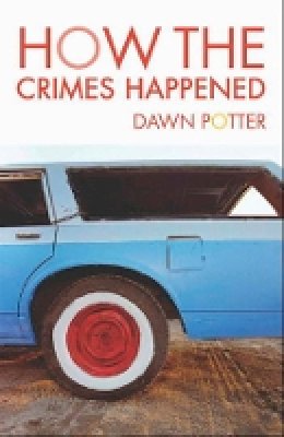 Dawn Potter - How the Crimes Happened - 9781933880174 - V9781933880174