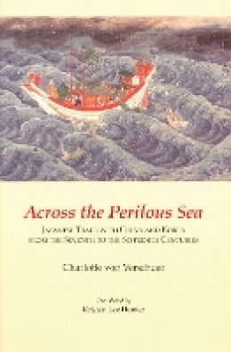 Charlotte Von Verschuer - Across the Perilous Sea: Japanese Trade with China and Korea from the Seventh to the Sixteenth Centuries - 9781933947037 - V9781933947037