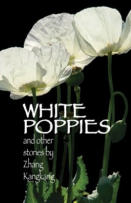 Kangkang Zhang - White Poppies and Other Stories (Cornell East Asia Series) - 9781933947235 - V9781933947235
