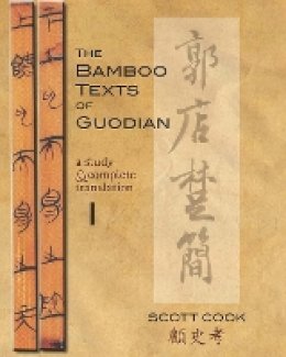 Scott Cook - The Bamboo Texts of the Guodian: A Study and Complete Translation (Vol 2) (Cornell East Asia Series) - 9781933947655 - V9781933947655