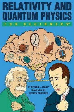 Steven L. Manly - Relativity and Quantum Physics for Beginners - 9781934389423 - V9781934389423