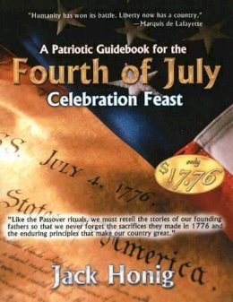 Jack Honig - Patriotic Guidebook for the 4th of July Celebration Feast - 9781934449257 - V9781934449257