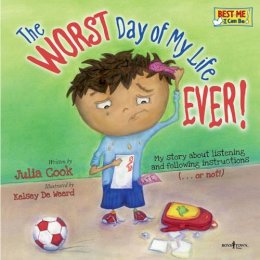 Julia Cook - Worst Day of My Life Ever!: My Story of Listening and Following Instructions . or Not! - 9781934490204 - V9781934490204