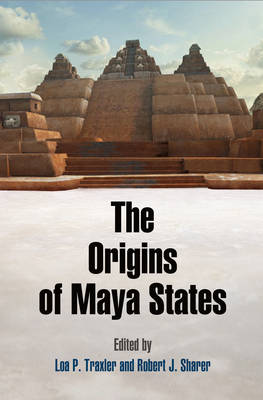 Loa P. Traxler (Ed.) - The Origins of Maya States - 9781934536865 - V9781934536865
