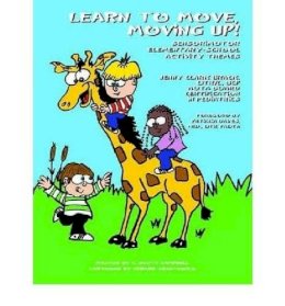 Jenny Clark Brack - Learn to Move, Moving Up!: Sensorimotor Elementary-school Activity Themes - 9781934575383 - V9781934575383
