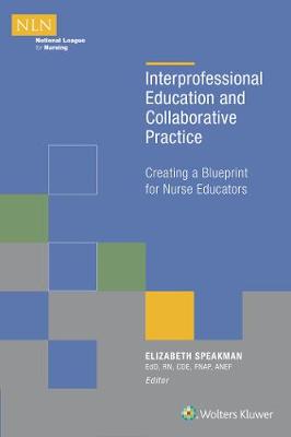 Elizabeth Speakman - Interprofessional Education and Collaborative Practice: Creating a Blueprint for Nurse Educators - 9781934758236 - V9781934758236