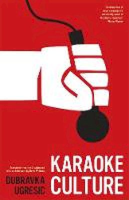 Dubravka Ugresic - Karaoke Culture - 9781934824573 - V9781934824573