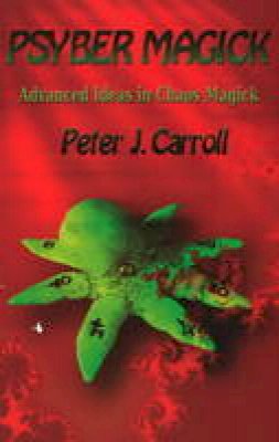 Peter J Carroll - Psybermagick: Advanced Ideas in Chaos Magick: Revised Edition - 9781935150657 - V9781935150657