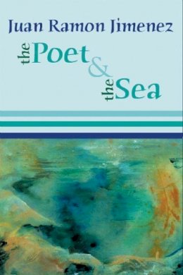 Juan Ramón Jiménez - The Poet and the Sea - 9781935210016 - V9781935210016