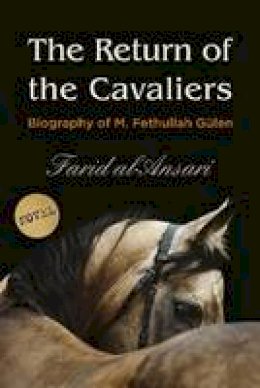 Al-Farid Ansari - Return of the Cavaliers: Biography of Fethullah Gulen - 9781935295600 - V9781935295600