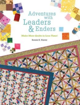 Bonnie K. Hunter - Adventures with Leaders and Enders: Make More Quilts in Less Time - 9781935362302 - V9781935362302