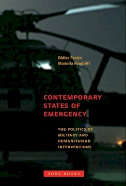 Bernard E. Harcourt - Contemporary States of Emergency: The Politics of Military and Humanitarian Interventions - 9781935408017 - V9781935408017