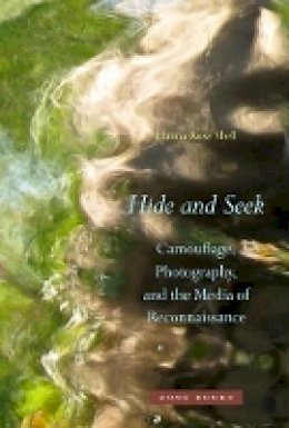 Hanna Rose Shell - Hide and Seek: Camouflage, Photography, and the Media of Reconnaissance - 9781935408222 - V9781935408222