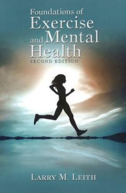 Larry M Leith - Foundations of Exercise & Mental Health: 2nd Edition - 9781935412007 - V9781935412007