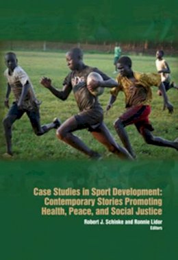 Schinke E.j. - Case Studies in Sport Development: Contemporary Stories Promoting Health, Peace & Social Justice - 9781935412625 - V9781935412625