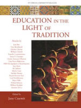 Jane Casewit (Ed.) - Education in the Light of Tradition: Studies in Comparative Religion - 9781935493990 - V9781935493990