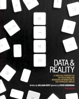 William Kent - Data & Reality: A Timeless Perspective on Perceiving & Managing Information in Our Imprecise World - 9781935504214 - V9781935504214