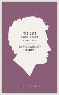 Doris Langley Moore - The Late Lord Byron: A Biography - 9781935554486 - V9781935554486
