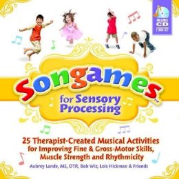 Aubrey Lande - Songames for Sensory Processing: 25 Therapist-Created Musical Activities for Improving Fine and Gross Motor-Skills, Muscle Strength, and Rhythmicity - 9781935567073 - V9781935567073
