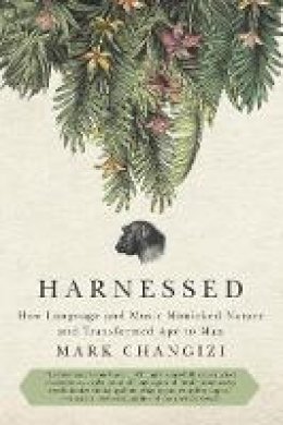 Mark A. Changizi - Harnessed: How Language and Music Mimicked Nature and Transformed Ape to Man - 9781935618539 - V9781935618539