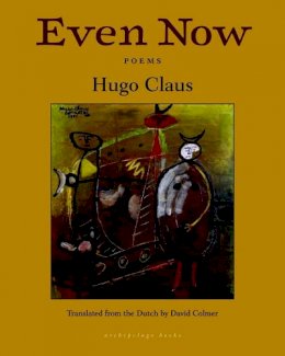 Hugo Claus - Even Now: Poems by Hugo Claus - 9781935744887 - V9781935744887