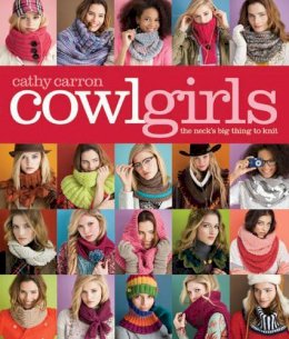 Cathy Carron - Cowl Girls: The Neck´s Big Thing to Knit - 9781936096046 - V9781936096046