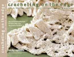 N Epstein - Crocheting on the Edge: Ribs & Bobbles*Ruffles*Flora*Fringes*Points & Scallops - 9781936096893 - V9781936096893