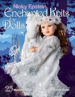 N Epstein - Nicky Epstein Enchanted Knits for Dolls: 25 Mystical, Magical Costumes for 18-Inch Dolls - 9781936096923 - V9781936096923