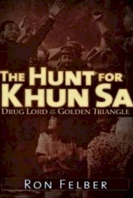 Ron Felber - Hunt for Khun Sa - 9781936296156 - V9781936296156