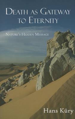 Hans Kury - Death as Gateway to Eternity: Nature's Hidden Message (The Perennial Philosophy Series) - 9781936597215 - V9781936597215