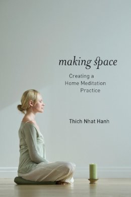 Thich Nhat Hanh - Making Space: Creating a Home Meditation Practice - 9781937006006 - V9781937006006