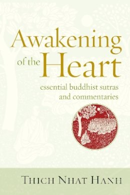 Thich Nhat Hanh - Awakening of the Heart: Essential Buddhist Sutras and Commentaries - 9781937006112 - V9781937006112