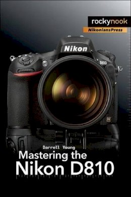 Darrell Young - Mastering the Nikon D810 - 9781937538606 - V9781937538606