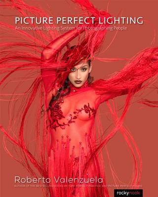 Roberto Valenzuela  - Picture Perfect Lighting: Mastering the Art and Craft of Light for Portraiture - 9781937538750 - V9781937538750