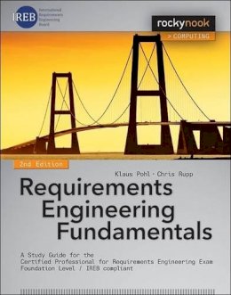 Klaus Pohl - Requirements Engineering Fundamentals: A Study Guide for the Certified Professional for Requirements Engineering Exam - Foundation Level - IREB compliant - 9781937538774 - V9781937538774