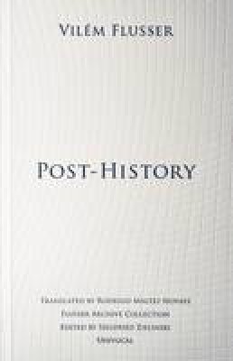 Vilem Flusser - Post-History - 9781937561093 - V9781937561093